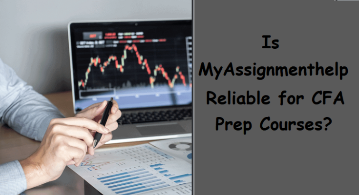 Myassignmenthelp review- Is MyAssignmenthelp Reliable for CFA Prep Courses