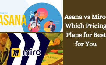 Asana vs Miro: Which Pricing Plans for Best for You